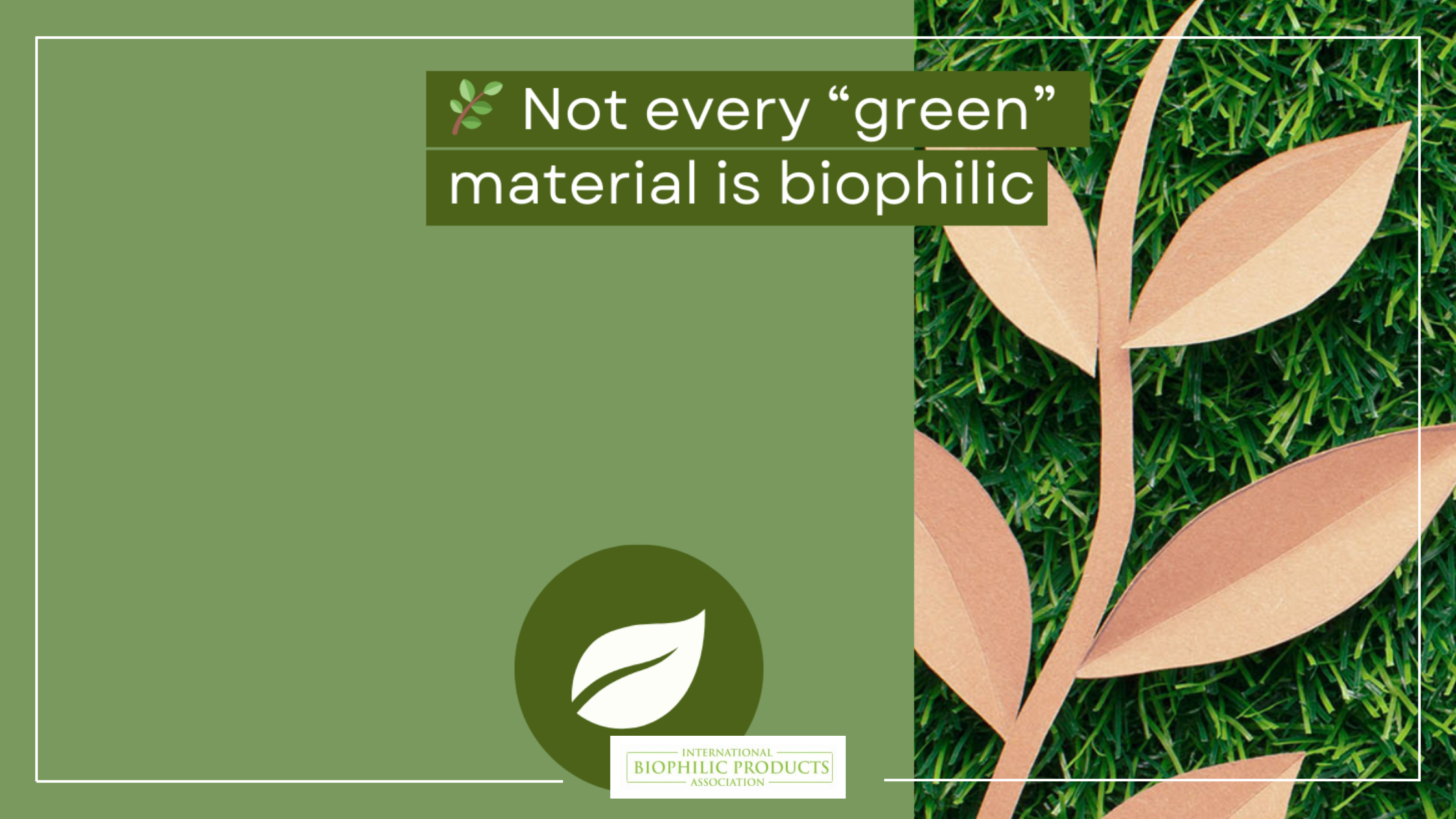 Not every green material is biophilic